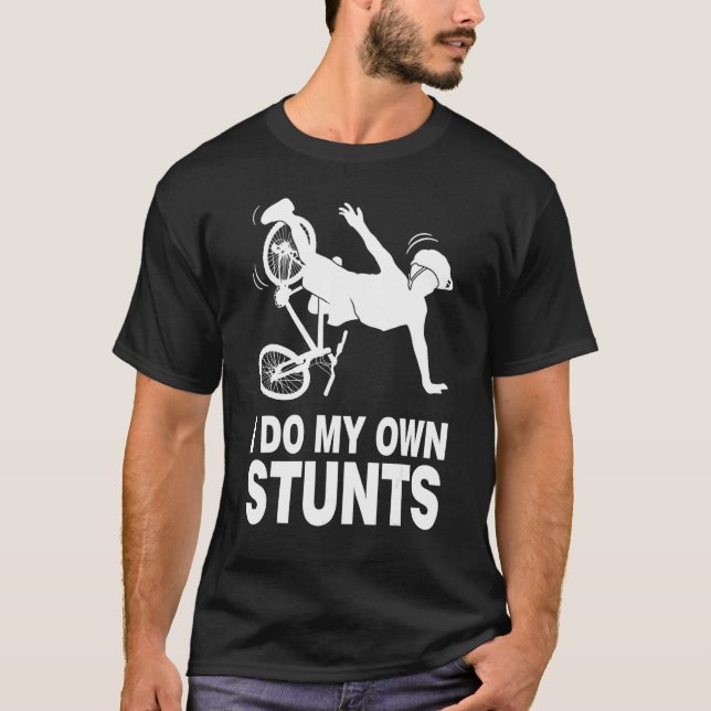 I Do My Own Stunts Bicycle Bicycling T-Shirt (Front)