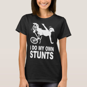 I Do My Own Stunts Bicycle Bicycling T-Shirt