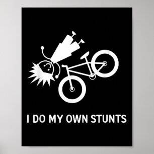 I Do My Own Stunts Bicycle Poster