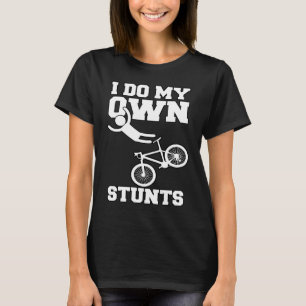 I Do My Own Stunts Bike BMX Bicycle Rider Hospital T-Shirt