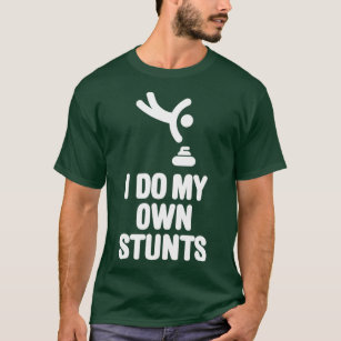 I do my own stunts curling stone funny Curling T-Shirt