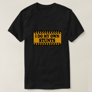I do my own Stunts Dark Tee Adult and Youth