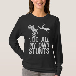 I Do My Own Stunts Dirt Bike Motocross Gift T-Shirt