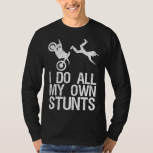 I Do My Own Stunts Dirt Bike Motocross Gift T-Shirt