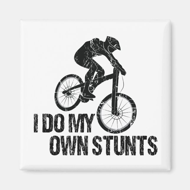 I Do My Own Stunts Downhill Biking Funny Magnet (Front)