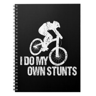 I Do My Own Stunts Downhill Biking Funny Notebook