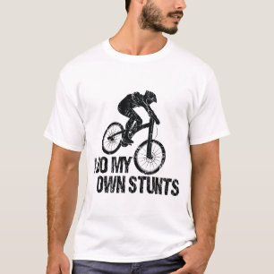 I Do My Own Stunts Downhill Biking Funny T-Shirt