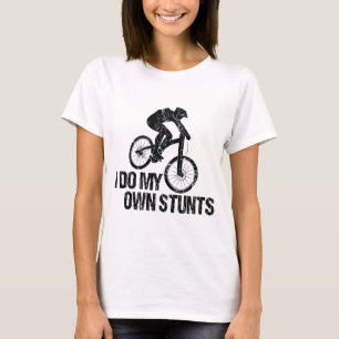 I Do My Own Stunts Downhill Biking Funny T-Shirt