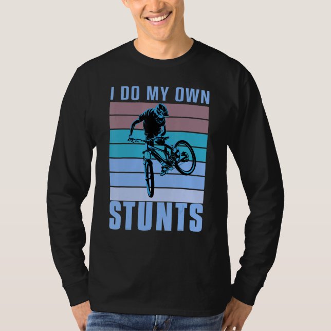 I do my own Stunts DownHill Mountain Bike Design C T-Shirt (Front)
