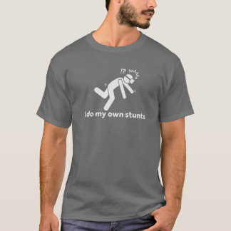 I Do My Own Stunts For Virtual Reality Gamers T-Shirt