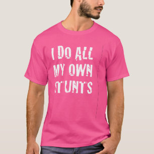I Do My Own Stunts Funny Broken Arm Leg T-Shirt