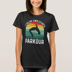I Do My Own Stunts Funny Parkour Lover Freerunning T-Shirt