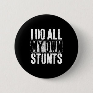 I Do My Own Stunts - Get Well Gift - Injury Leg - 6 Cm Round Badge