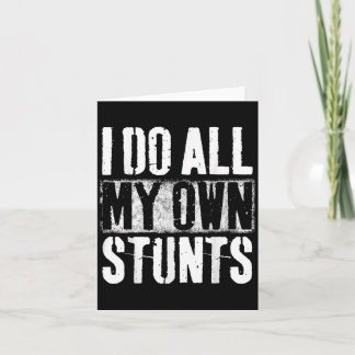 I Do My Own Stunts - Get Well Gift - Injury Leg - Card