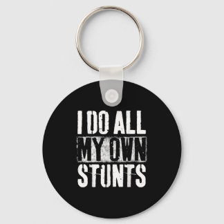 I Do My Own Stunts - Get Well Gift - Injury Leg - Key Ring