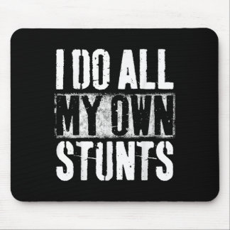 I Do My Own Stunts - Get Well Gift - Injury Leg - Mouse Pad