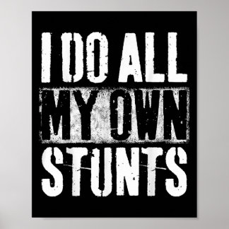 I Do My Own Stunts - Get Well Gift - Injury Leg - Poster