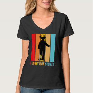 I Do My Own Stunts Get Well Injury Leg Head Retr T-Shirt