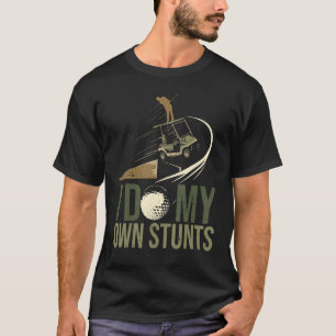 I Do My Own Stunts Golf Club Golf Sports Golfer T-Shirt
