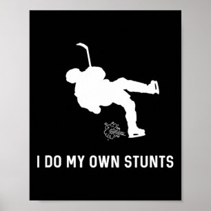 I Do My Own Stunts Hockey Funny Hockey Player  Poster