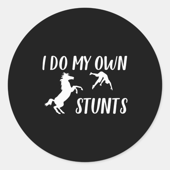 I Do My Own Stunts Horse Funny  Classic Round Sticker (Front)