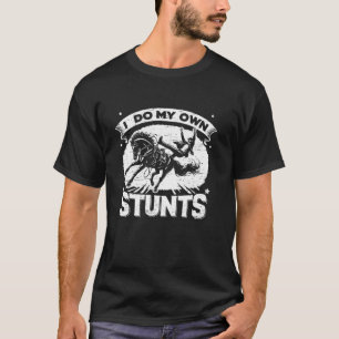 I Do My Own Stunts Horse Rodeo Cowboy T-Shirt