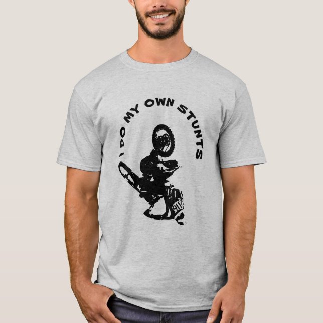 I DO MY OWN STUNTS INVERTED MOTOCROSS BIKE NUMBER T-Shirt (Front)