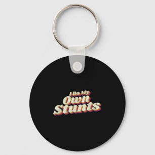 I Do My Own Stunts Key Ring