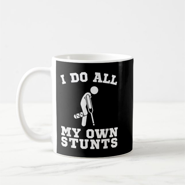 I Do My Own Stunts Leg Get Well Soon Funny Crutche Coffee Mug (Left)