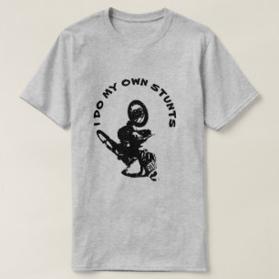 I DO MY OWN STUNTS MOTOCROSS 116 INVERTED 911 DIRT T-Shirt