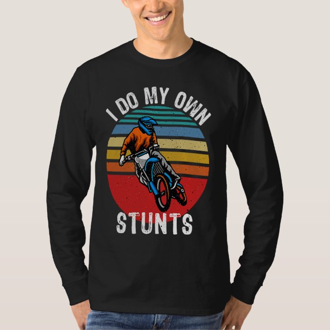 I Do My Own Stunts Motorcycle Get Well  Injury T-Shirt (Front)