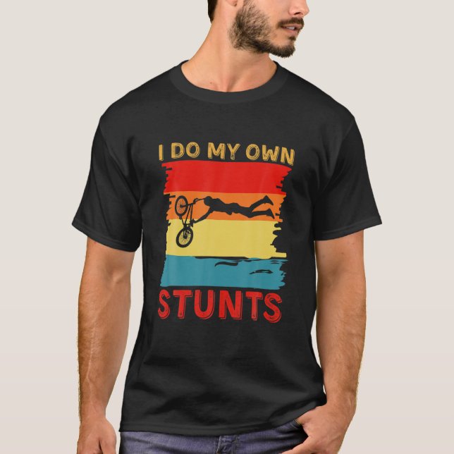I Do My Own Stunts Mountain Bike Bicycle Funny MTB T-Shirt (Front)