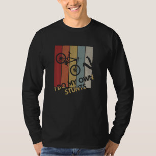 I Do My Own Stunts - Mountain Bike Funny Biking Bi T-Shirt