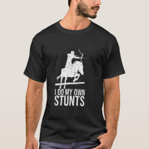 I Do My Own Stunts Mounted Archery Horse Archer T-Shirt
