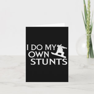 I Do My Own Stunts Snowboarding Card