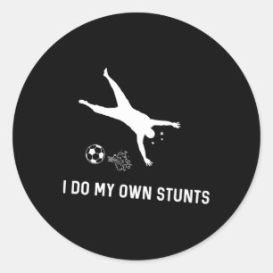 I Do My Own Stunts Soccer Funny Soccer Player Classic Round Sticker