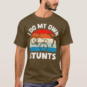 I Do My Own Stunts T-Shirt