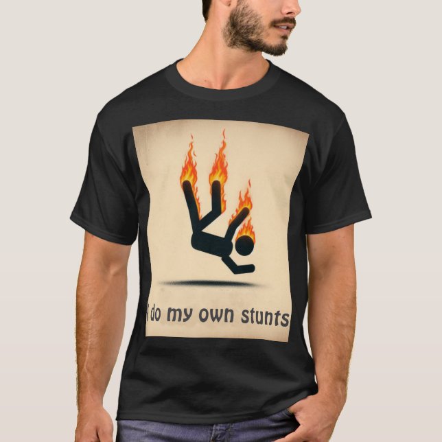 I do my own stunts T-Shirt (Front)