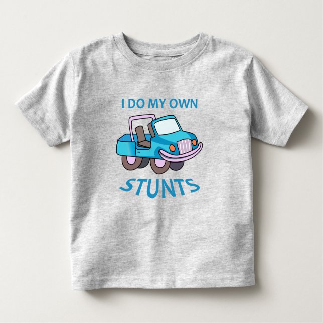 I Do My Own Stunts Toddler T-Shirt (Front)