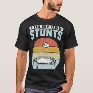 I Do My Own Stunts Trampoline T-Shirt
