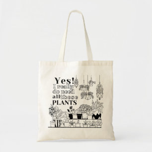 I DO NEED PLANTS Motivation Quote with Black Text Tote Bag