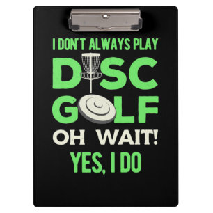 I Do Not Always Play Disc Golf Clipboard