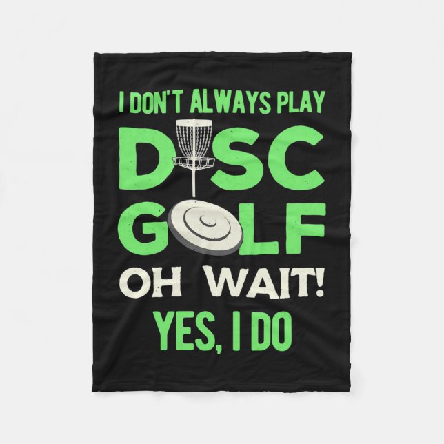 I Do Not Always Play Disc Golf Fleece Blanket (Front)