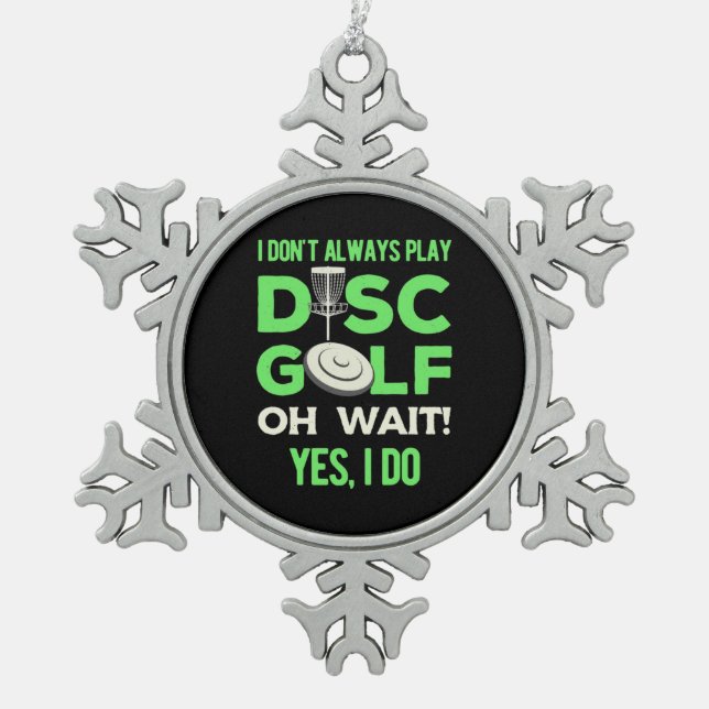 I Do Not Always Play Disc Golf Snowflake Pewter Christmas Ornament (Front)