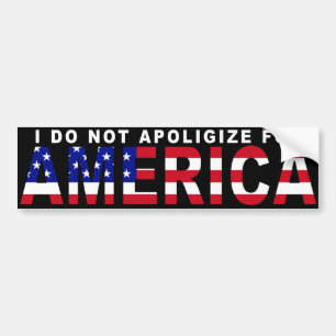 I do not apologise for America bumper sticker
