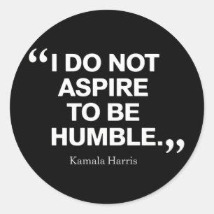 I Do Not Aspire to be Humble Quote Kamala Harris  Classic Round Sticker