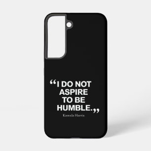 I Do Not Aspire to be Humble Quote Kamala Harris  Samsung Galaxy Case