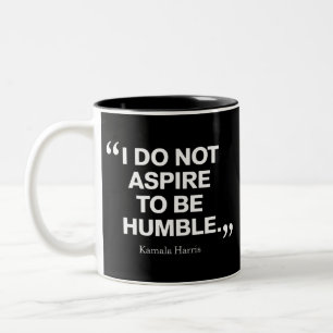 I Do Not Aspire to be Humble Quote Kamala Harris Two-Tone Coffee Mug