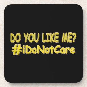 "I Do Not Care" Cute Expression Design. Buy Now Coaster