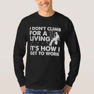 I do not climb for a living Lineman Lineworker Ele T-Shirt